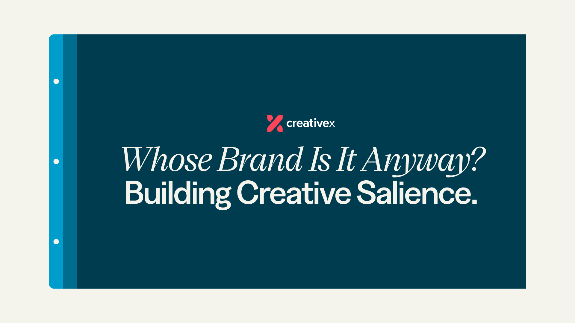 CreativeX | Whose Brand Is It Anyway? Building Creative Salience